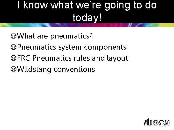 I know what we’re going to do today! What are pneumatics? Pneumatics system components