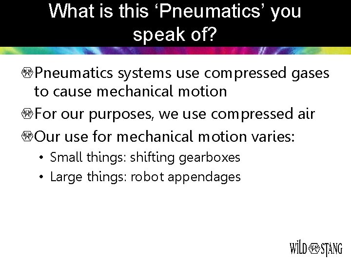 What is this ‘Pneumatics’ you speak of? Pneumatics systems use compressed gases to cause