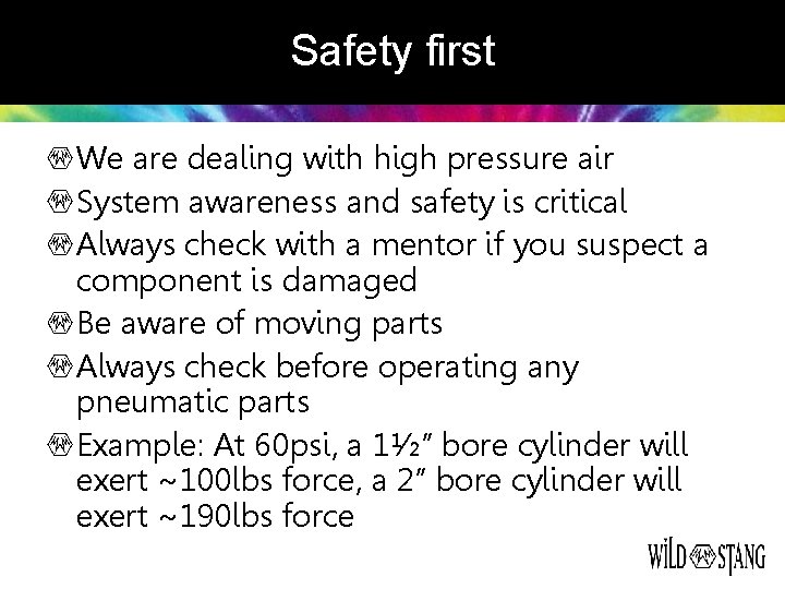 Safety first We are dealing with high pressure air System awareness and safety is