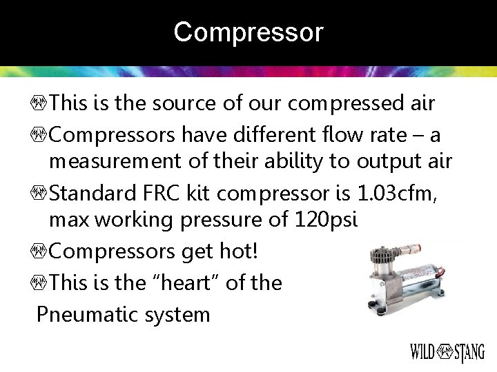 Compressor This is the source of our compressed air Compressors have different flow rate