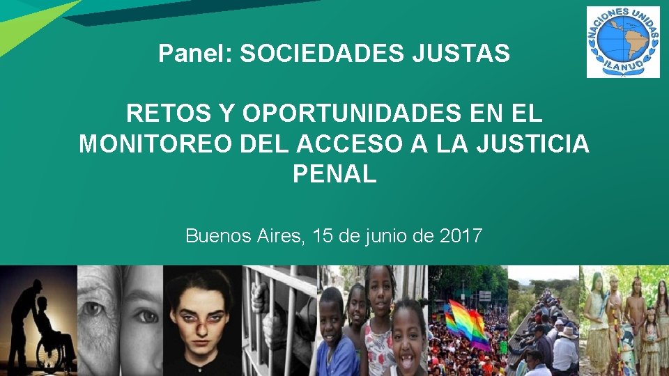 Panel: SOCIEDADES JUSTAS RETOS Y OPORTUNIDADES EN EL MONITOREO DEL ACCESO A LA JUSTICIA