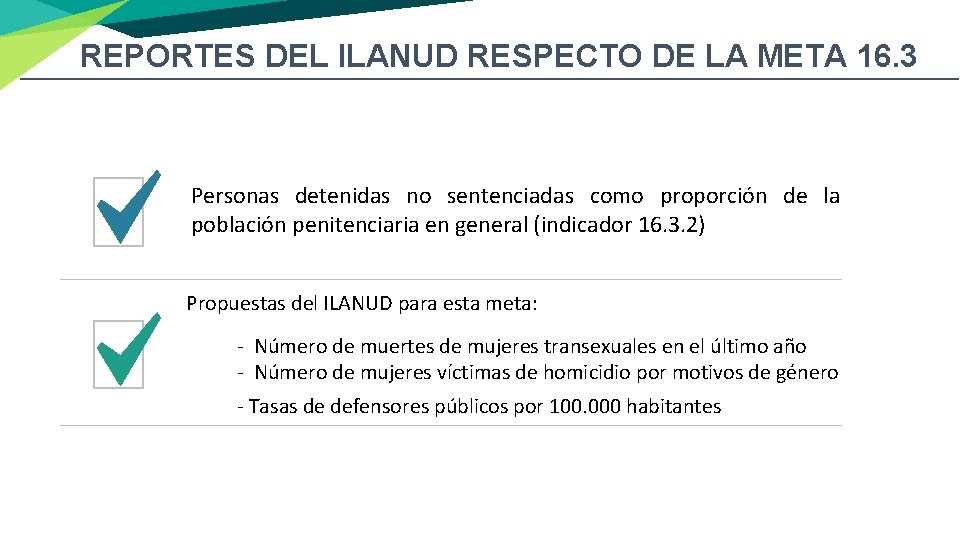 REPORTES DEL ILANUD RESPECTO DE LA META 16. 3 Personas detenidas no sentenciadas como