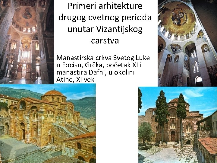 Primeri arhitekture drugog cvetnog perioda unutar Vizantijskog carstva Manastirska crkva Svetog Luke u Focisu,