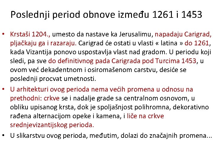 Poslednji period obnove između 1261 i 1453 • Krstaši 1204. , umesto da nastave