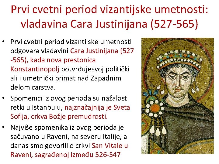 Prvi cvetni period vizantijske umetnosti: vladavina Cara Justinijana (527 -565) • Prvi cvetni period