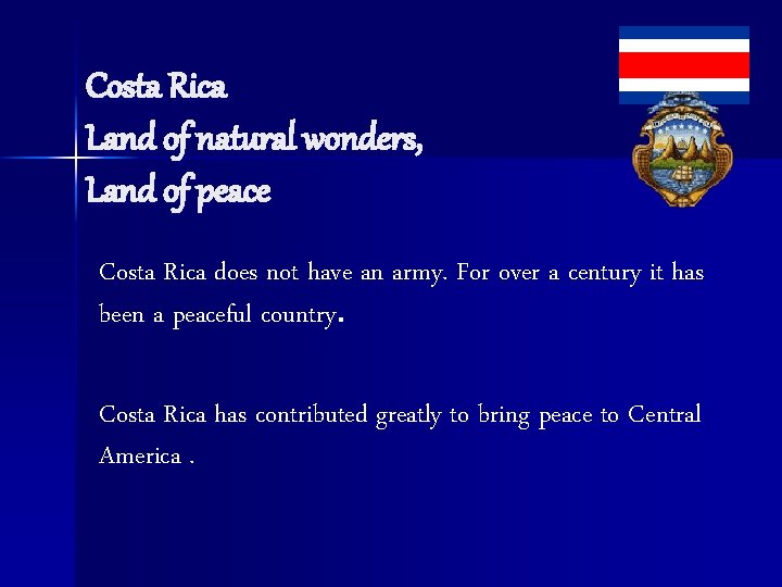 Costa Rica Land of natural wonders, Land of peace Costa Rica does not have