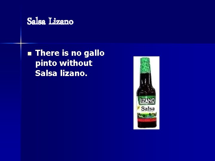 Salsa Lizano n There is no gallo pinto without Salsa lizano. 