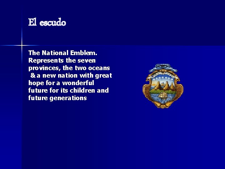 El escudo The National Emblem. Represents the seven provinces, the two oceans & a