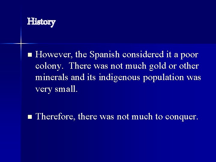 History n However, the Spanish considered it a poor colony. There was not much