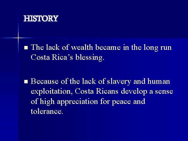 HISTORY n The lack of wealth became in the long run Costa Rica’s blessing.