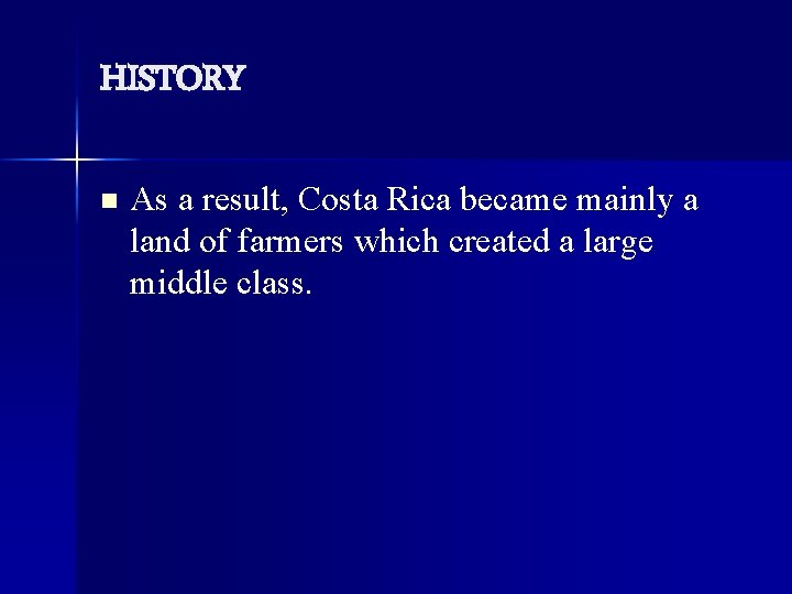 HISTORY n As a result, Costa Rica became mainly a land of farmers which