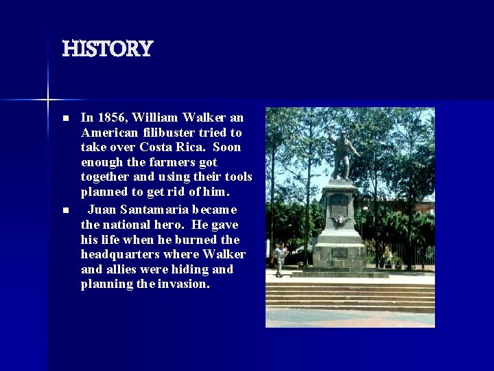 HISTORY n n In 1856, William Walker an American filibuster tried to take over
