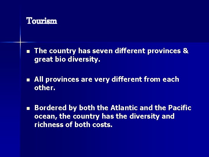 Tourism n The country has seven different provinces & great bio diversity. n All