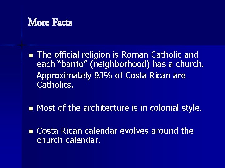 More Facts n The official religion is Roman Catholic and each “barrio” (neighborhood) has More Facts n The official religion is Roman Catholic and each “barrio” (neighborhood) has