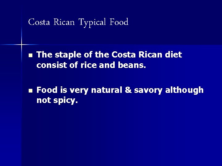 Costa Rican Typical Food n The staple of the Costa Rican diet consist of