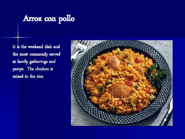 Arroz con pollo It is the weekend dish and the most commonly served at