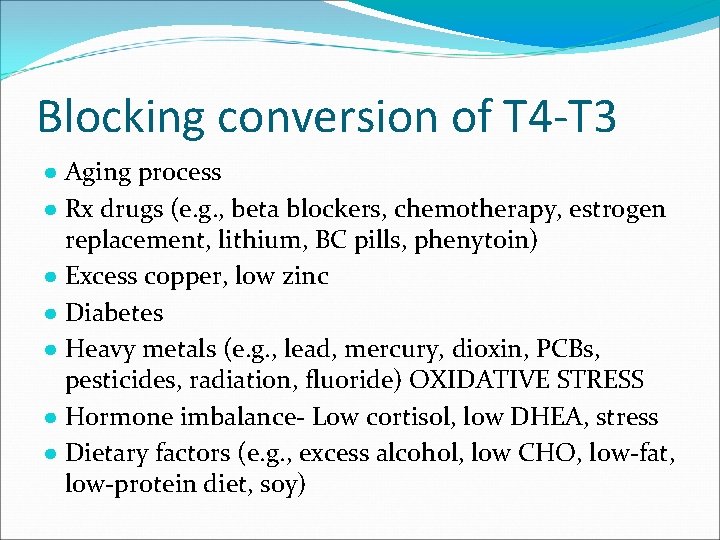 Blocking conversion of T 4 -T 3 ● Aging process ● Rx drugs (e.