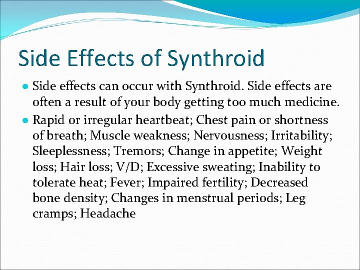 Side Effects of Synthroid ● Side effects can occur with Synthroid. Side effects are
