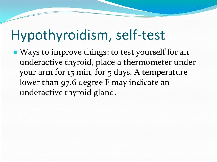 Hypothyroidism, self-test ● Ways to improve things: to test yourself for an underactive thyroid,