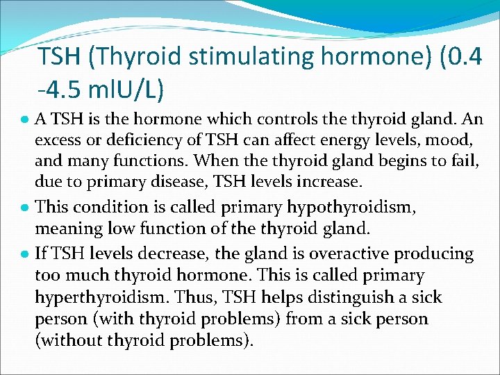 TSH (Thyroid stimulating hormone) (0. 4 -4. 5 ml. U/L) ● A TSH is