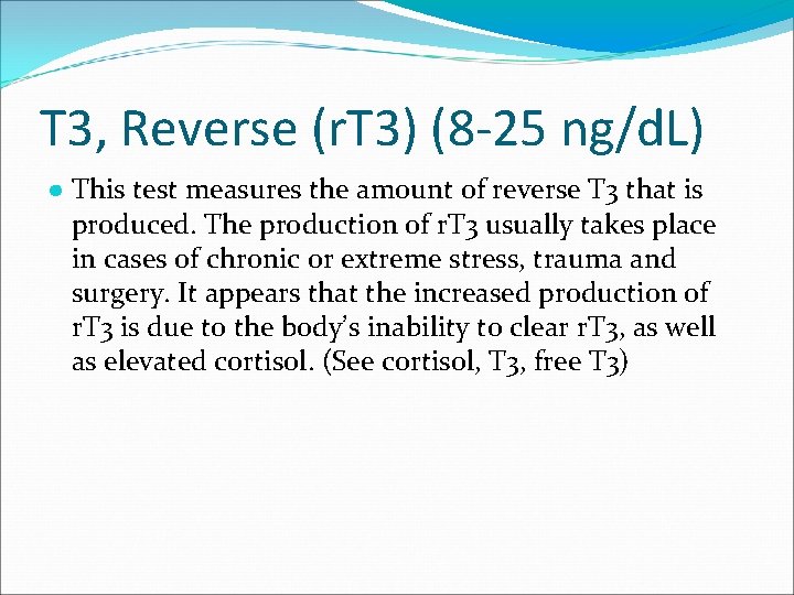 T 3, Reverse (r. T 3) (8 -25 ng/d. L) ● This test measures