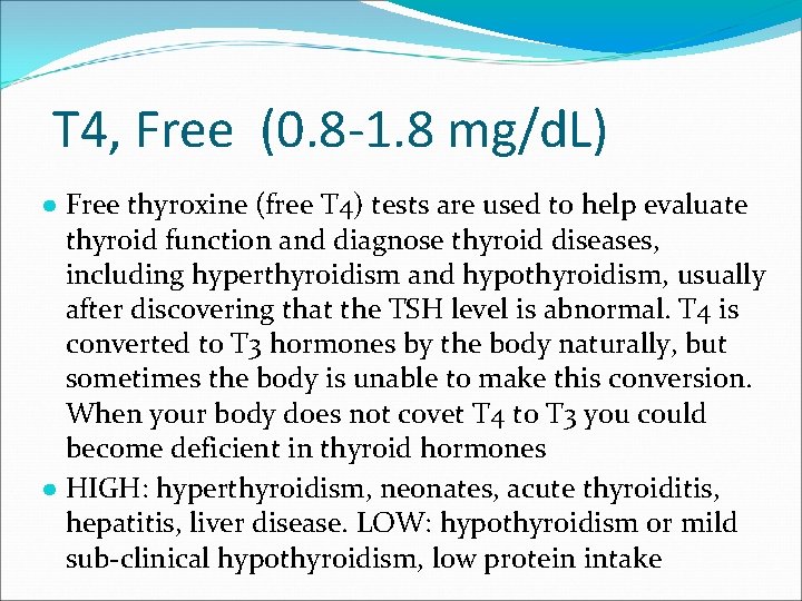 T 4, Free (0. 8 -1. 8 mg/d. L) ● Free thyroxine (free T