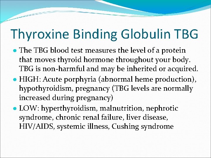 Thyroxine Binding Globulin TBG ● The TBG blood test measures the level of a