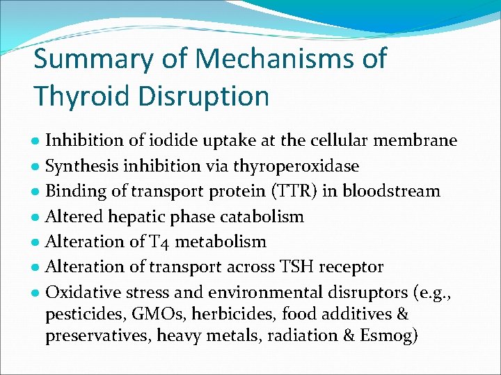 Summary of Mechanisms of Thyroid Disruption ● Inhibition of iodide uptake at the cellular