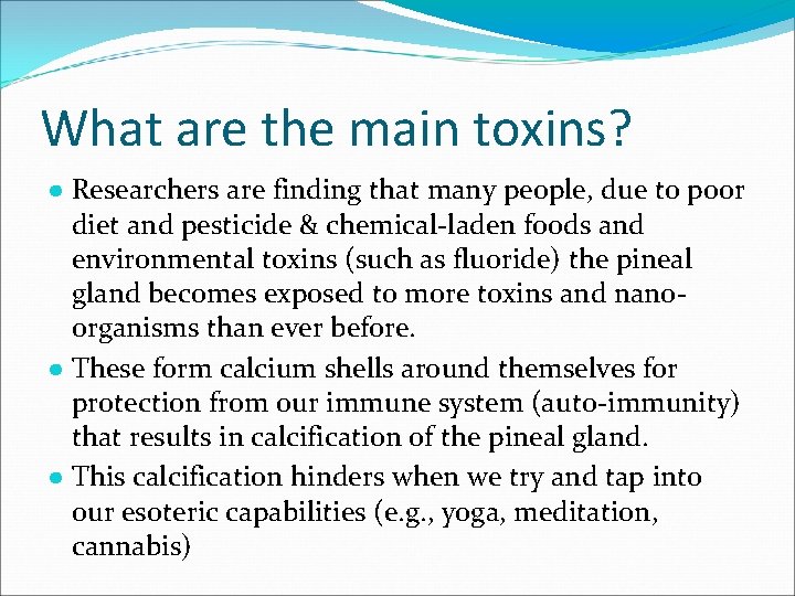 What are the main toxins? ● Researchers are finding that many people, due to