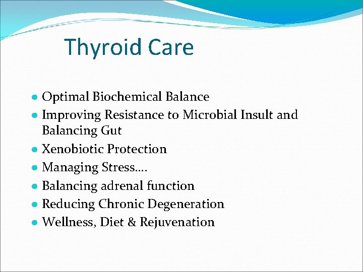 Thyroid Care ● Optimal Biochemical Balance ● Improving Resistance to Microbial Insult and Balancing