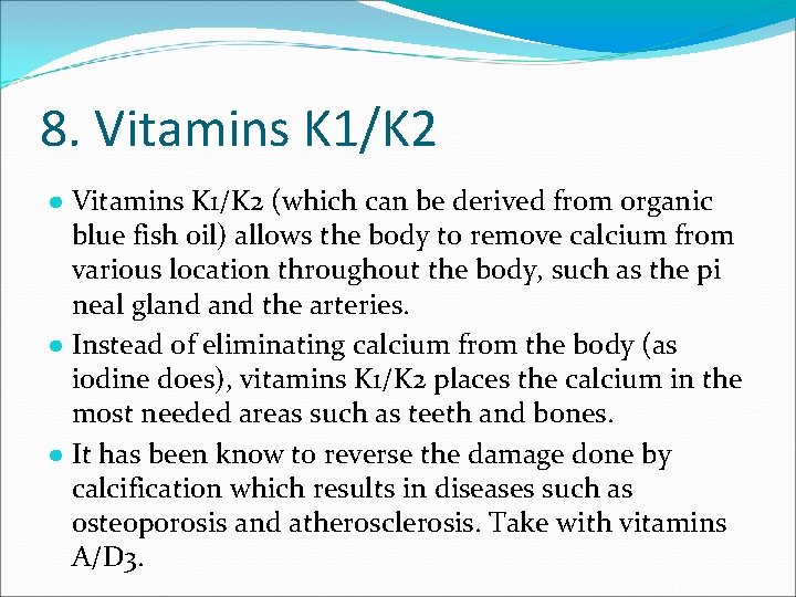 8. Vitamins K 1/K 2 ● Vitamins K 1/K 2 (which can be derived