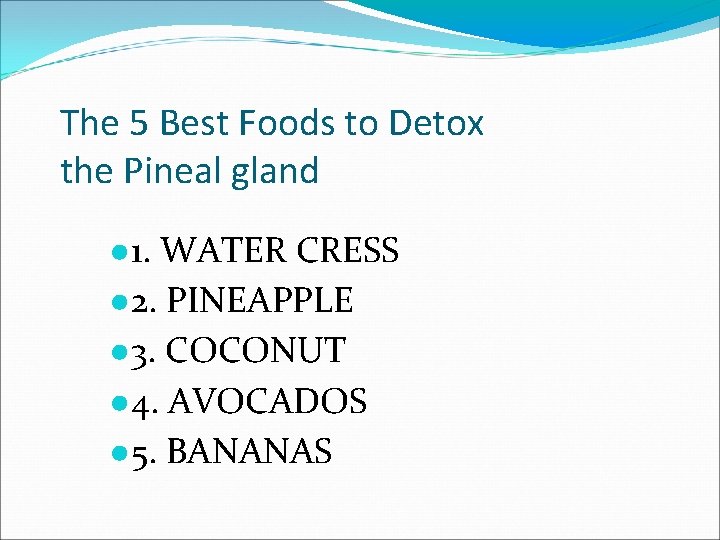The 5 Best Foods to Detox the Pineal gland ● 1. WATER CRESS ●