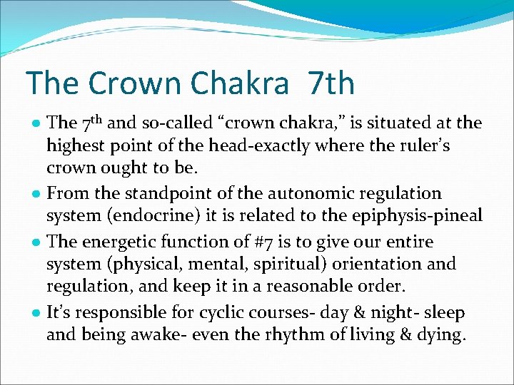 The Crown Chakra 7 th ● The 7 th and so-called “crown chakra, ”
