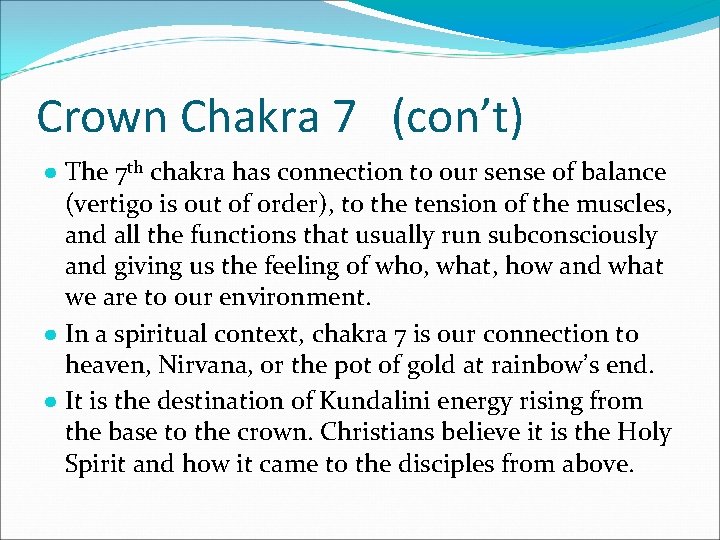 Crown Chakra 7 (con’t) ● The 7 th chakra has connection to our sense