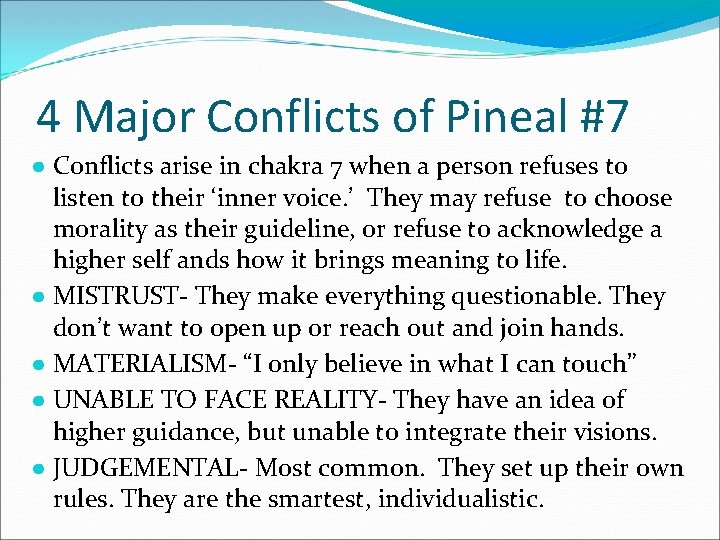 4 Major Conflicts of Pineal #7 ● Conflicts arise in chakra 7 when a