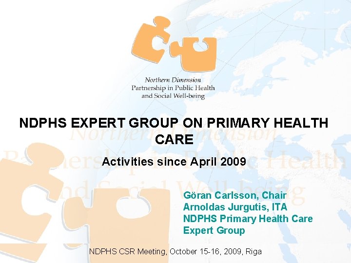 NDPHS EXPERT GROUP ON PRIMARY HEALTH CARE Activities since April 2009 Göran Carlsson, Chair