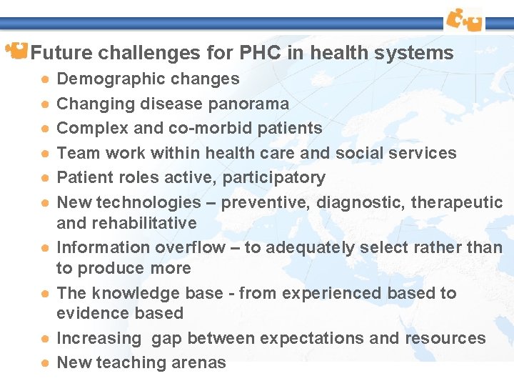 Future challenges for PHC in health systems ● ● ● ● ● Demographic changes