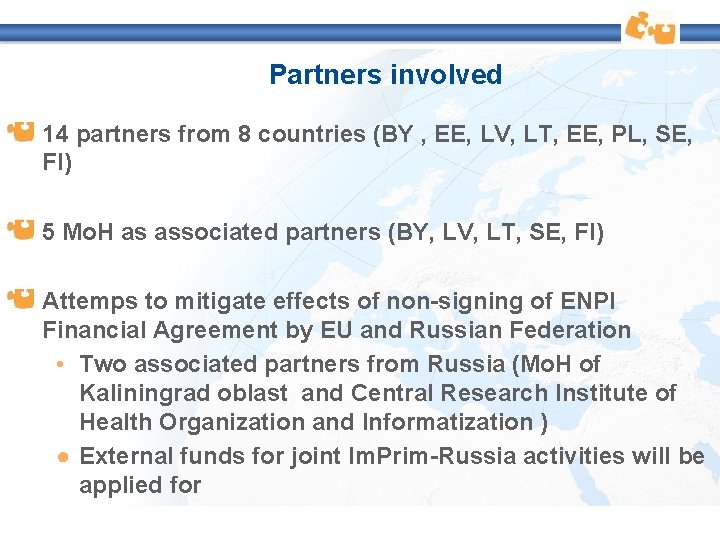 Partners involved 14 partners from 8 countries (BY , EE, LV, LT, EE, PL,