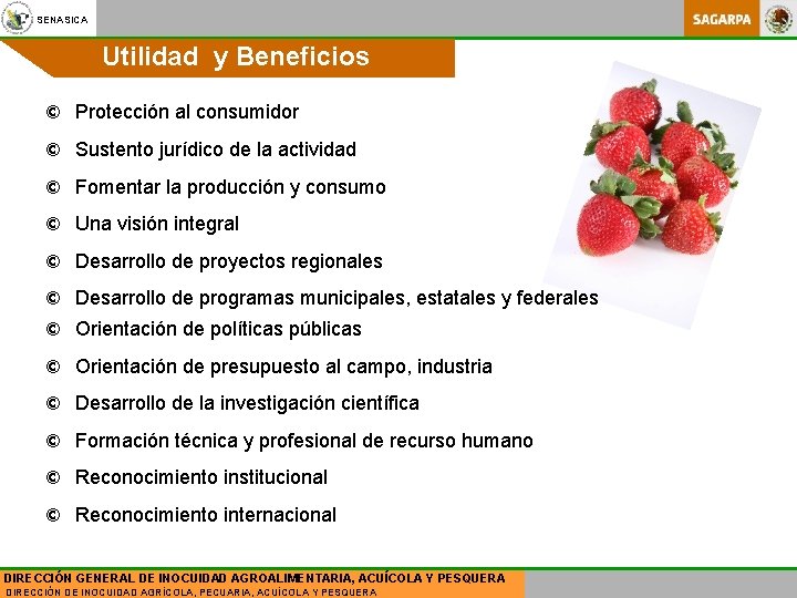 SENASICA Utilidad y Beneficios © Protección al consumidor © Sustento jurídico de la actividad