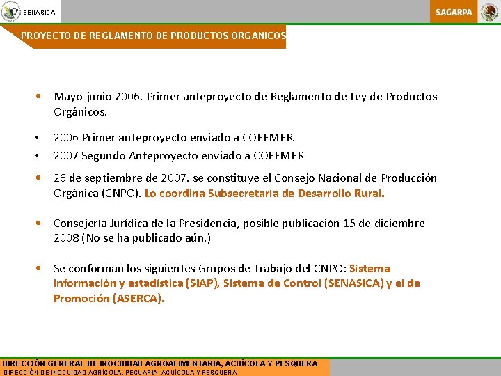 SENASICA PROYECTO DE REGLAMENTO DE PRODUCTOS ORGANICOS • Mayo-junio 2006. Primer anteproyecto de Reglamento