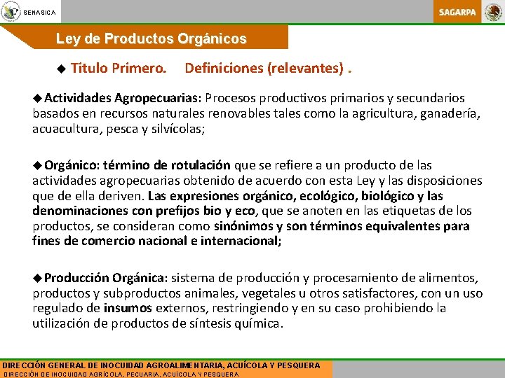 SENASICA Ley de Productos Orgánicos u Titulo Primero. Definiciones (relevantes). u. Actividades Agropecuarias: Procesos