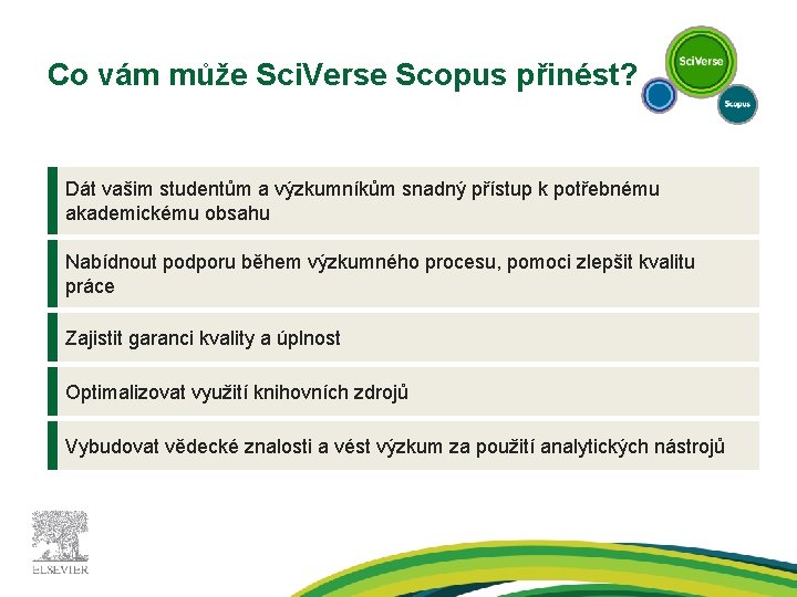 Co vám může Sci. Verse Scopus přinést? Dát vašim studentům a výzkumníkům snadný přístup