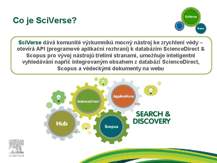 Co je Sci. Verse? Sci. Verse dává komunitě výzkumníků mocný nástroj ke zrychlení vědy