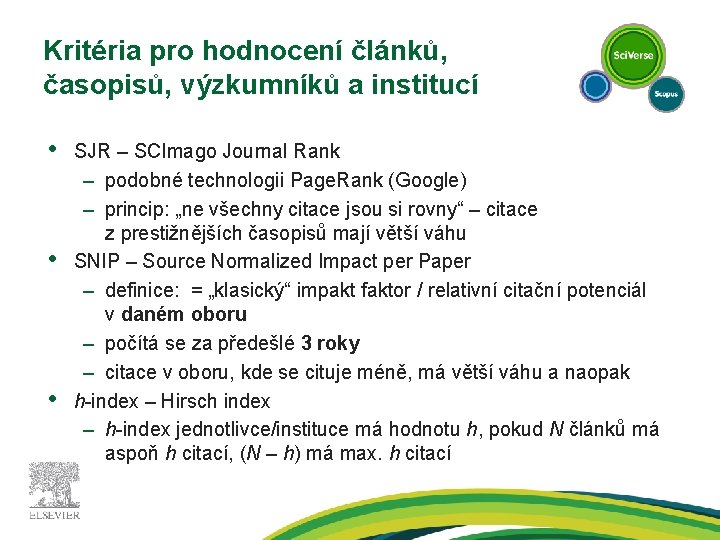 Kritéria pro hodnocení článků, časopisů, výzkumníků a institucí • • • SJR – SCImago