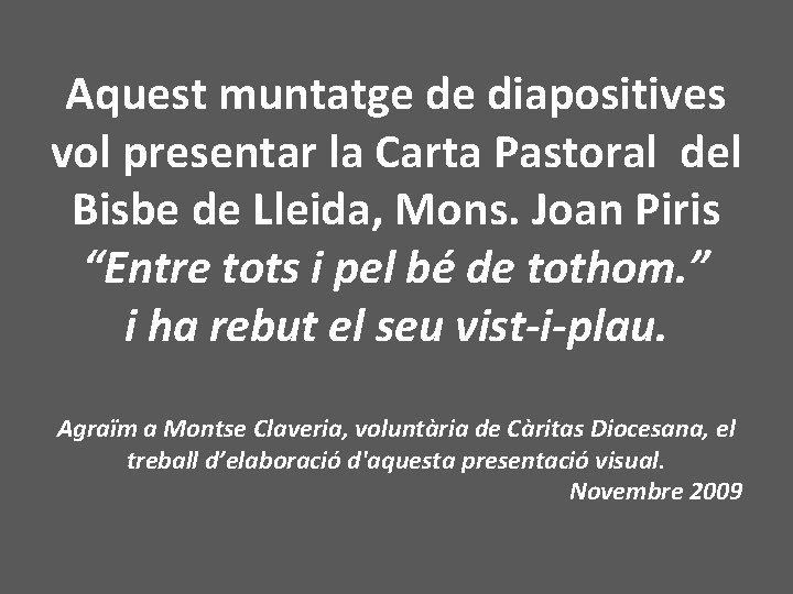 Aquest muntatge de diapositives vol presentar la Carta Pastoral del Bisbe de Lleida, Mons.