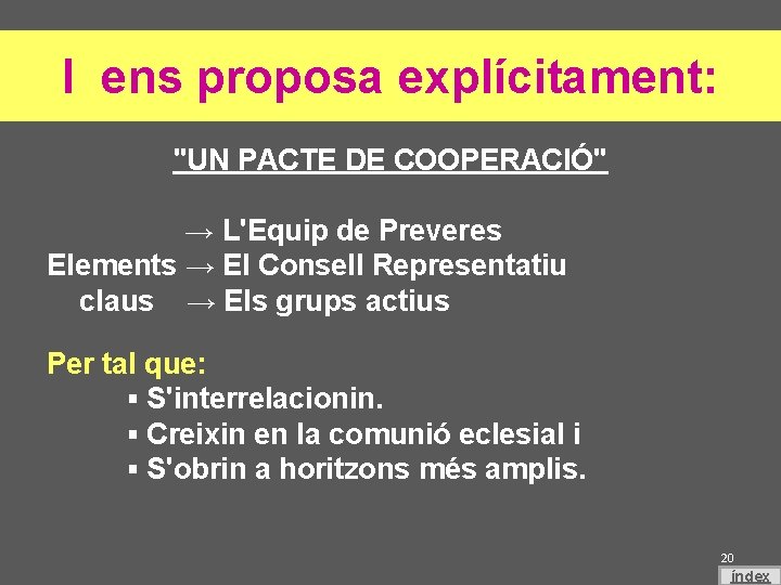 I ens proposa explícitament: "UN PACTE DE COOPERACIÓ" → L'Equip de Preveres Elements →