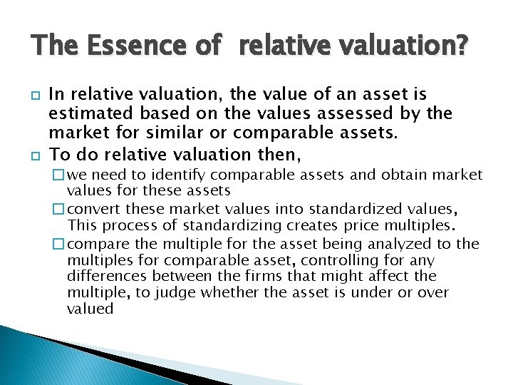 The Essence of relative valuation? In relative valuation, the value of an asset is