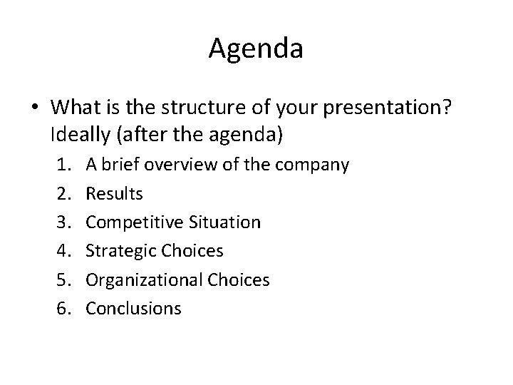 Agenda • What is the structure of your presentation? Ideally (after the agenda) 1.