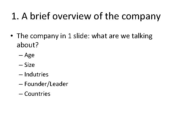 1. A brief overview of the company • The company in 1 slide: what