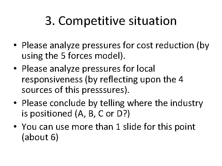 3. Competitive situation • Please analyze pressures for cost reduction (by using the 5